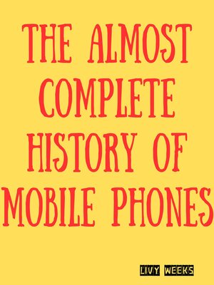 cover image of The Almost Complete History of Mobile Phones